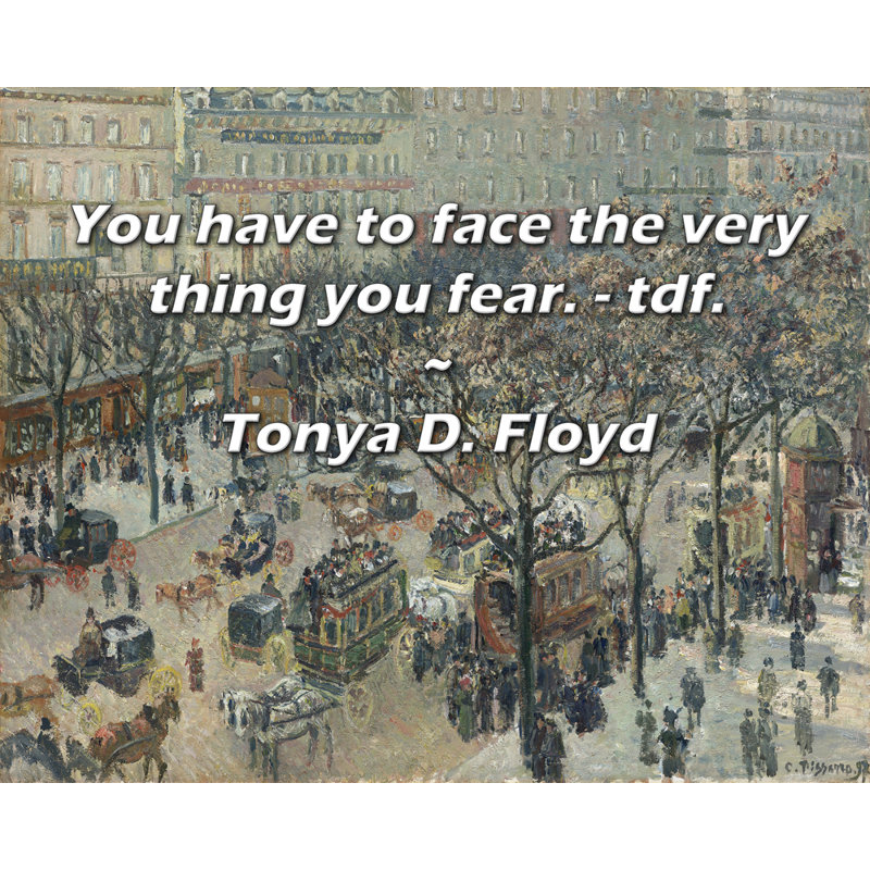 Toile tendue de la galerie Trinx par Tonya D. Floyd: «Vous devez faire face à la chose que vous craignez.», H 33 po x l 48 po