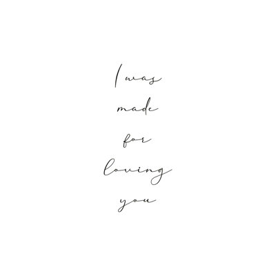 " I Was Made For Loving You "