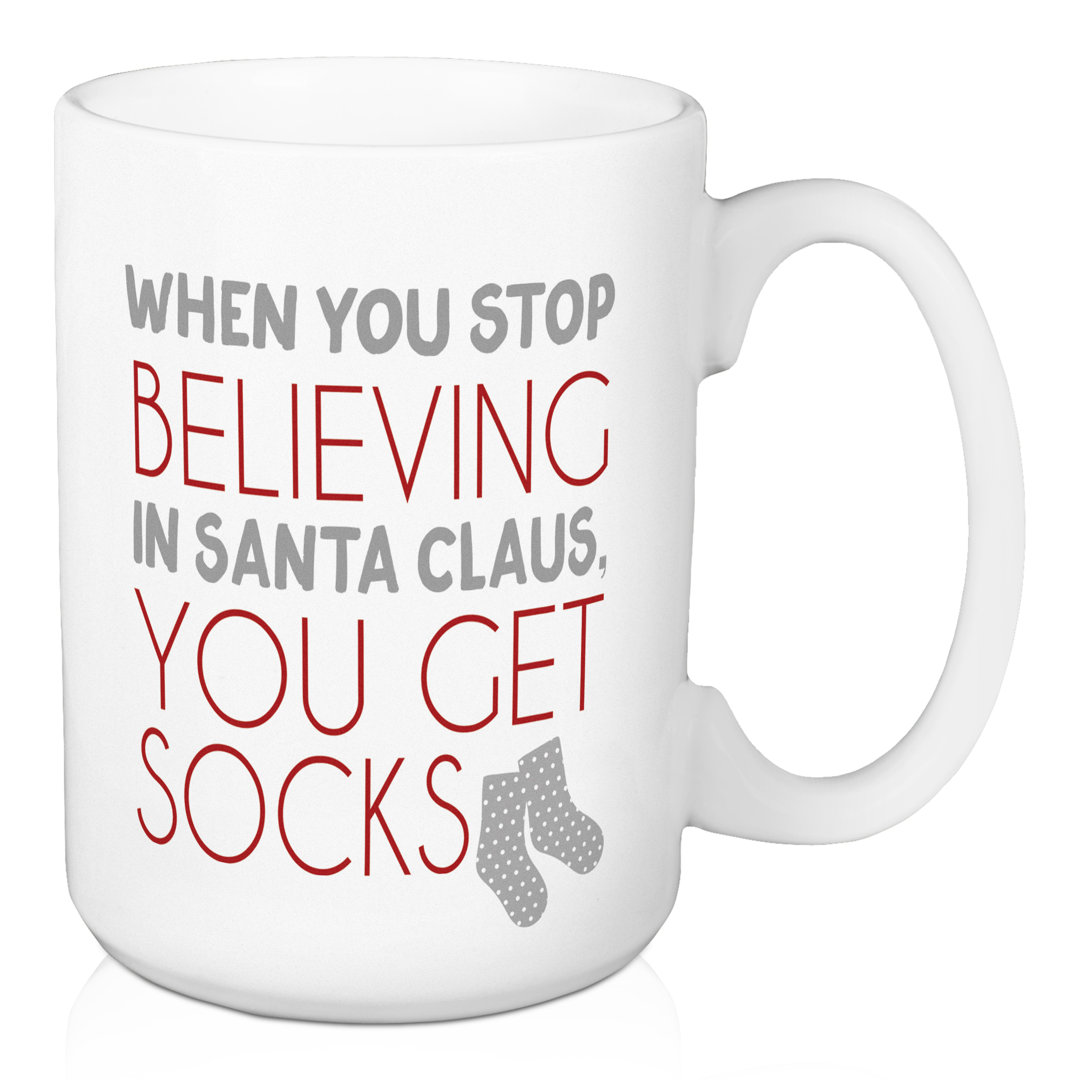 When You Stop Believe You Get Socks Coffee Mug The Holiday Aisle®