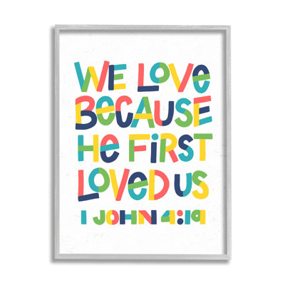 " Love Because First Loved Us John 4:19 Proverb " by Raye Allison Creations