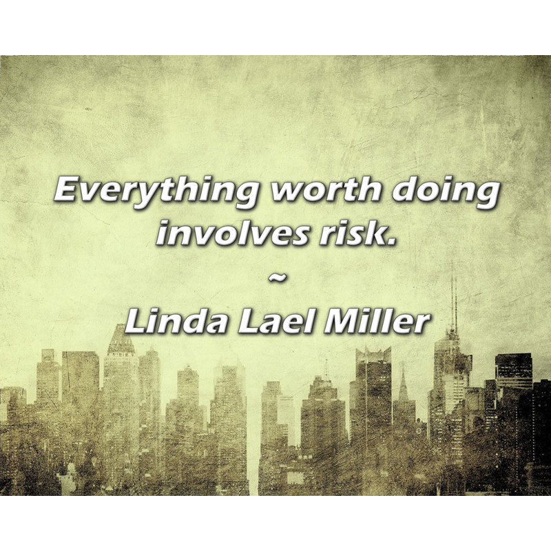 Linda Lael Miller Citation: Tout ce qui en vaut la peine comporte des risques.