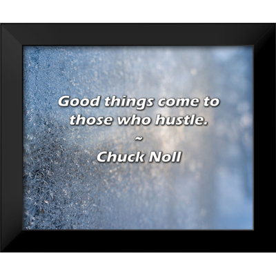 Chuck Noll Quote: Good things come to those who hustle.