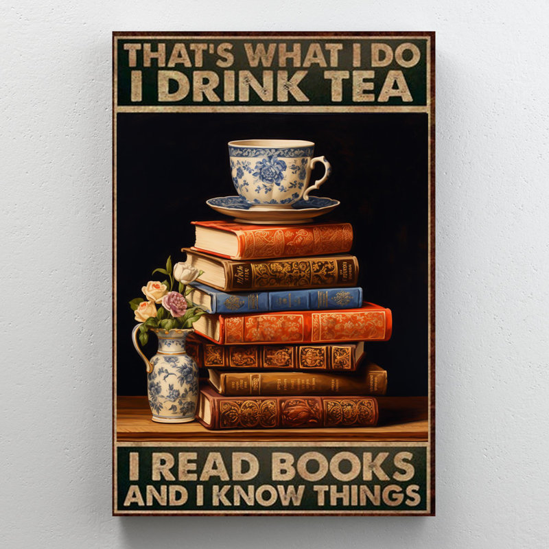I Drink Tea I Read Books, H 36 po x l 24 po