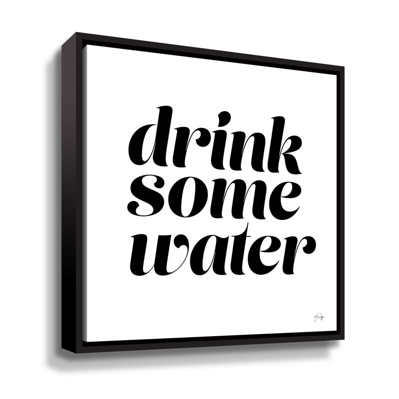 «Drink Some Water» - impression, Cadre noir, H 10 po x l 10 po x P 2 po