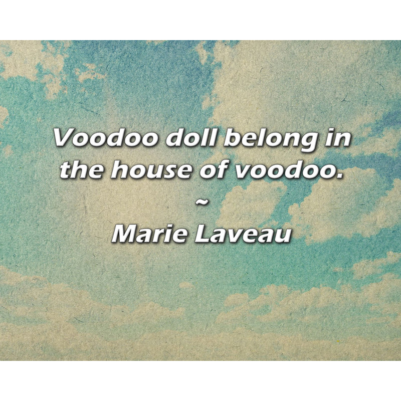 Artsy Quote "Voodoo doll belong in the house of voodoo." By Marie Laveau Gallery Wrapped Canvas, 24" H x 17" W