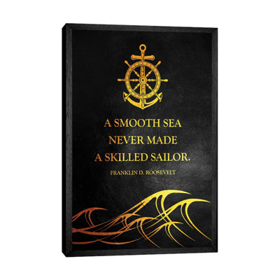 A Smooth Sea Never Made A Skilled Sailor by Adrian Baldovino - Print on Canvas