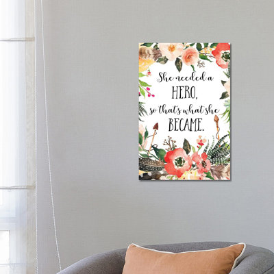She Needed A Hero, So That's What She Became - Print on Canvas