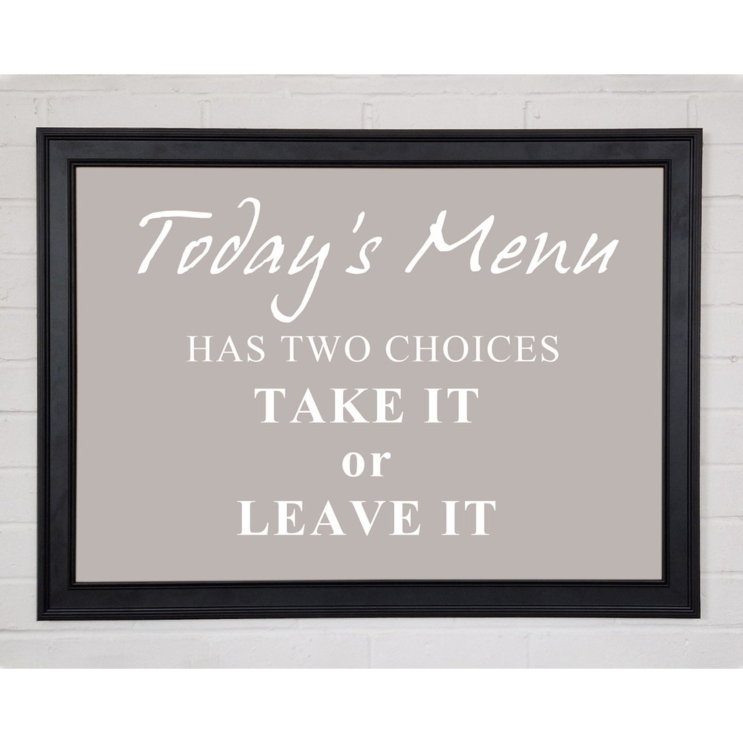 Gerahmtes Poster Kitchen Quote Todays Menu Has Two Choices in Beige