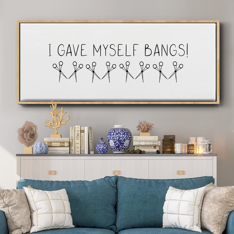 I Gave Myself Bangs!- Framed Canvas, 12" H x 30" W