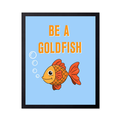 Be A Goldfish