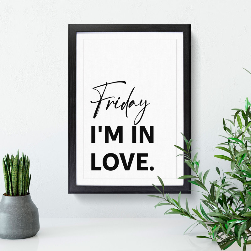 Friday I'm in Love - Picture Frame Typography, Black, 48cm H x 36cm W x 2cm D
