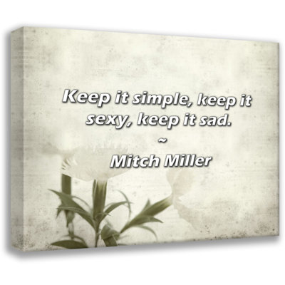 Mitch Miller Quote: Keep it simple, keep it sexy, keep it sad.