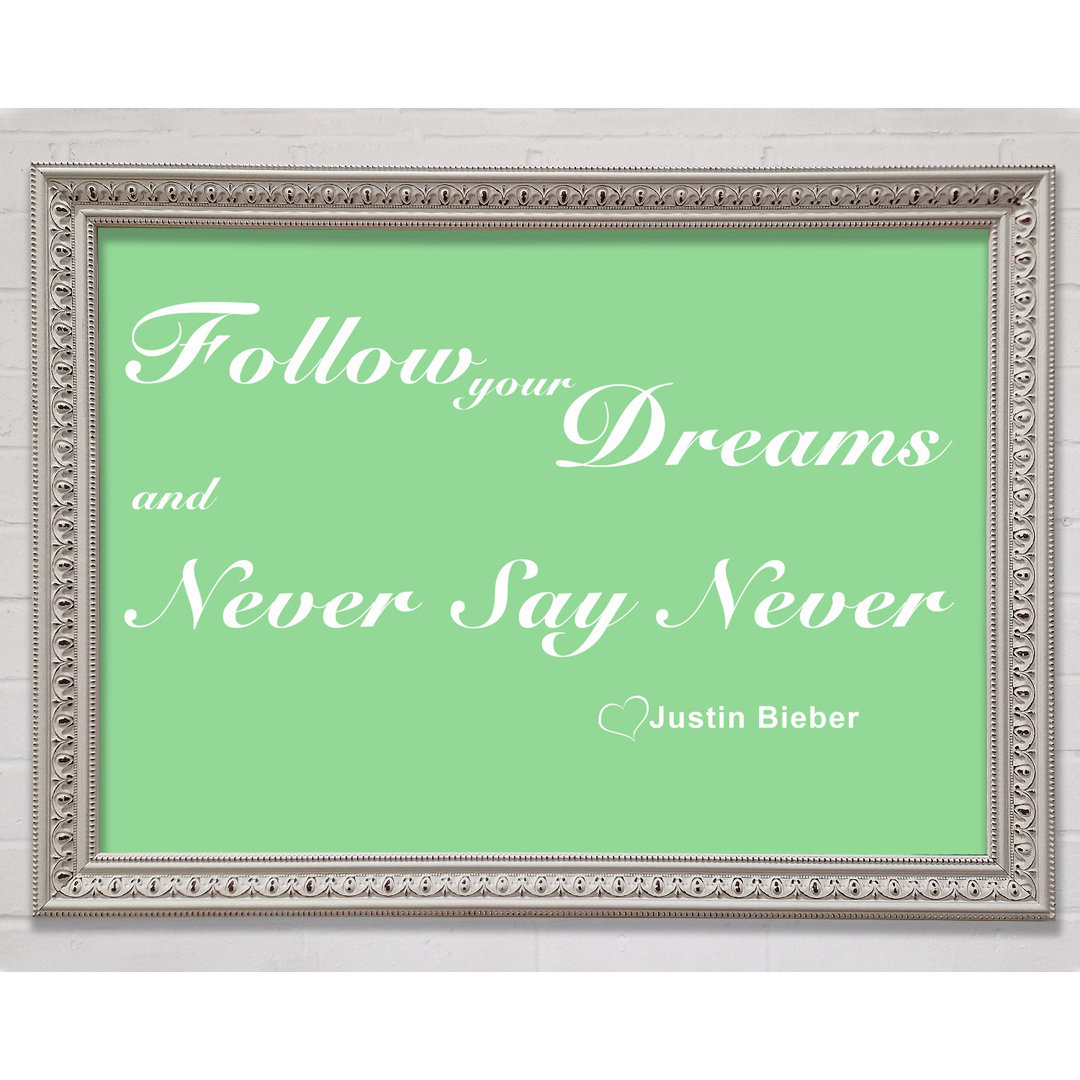 Musik Zitat Follow Your Dreams Justin Bieber Grün Gerahmter Druck