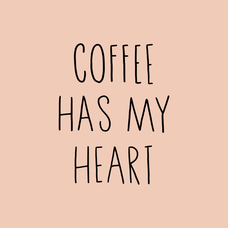" Coffee Has My Heart ", 36" H x 36" W, Gold Single Picture Framed, Yes