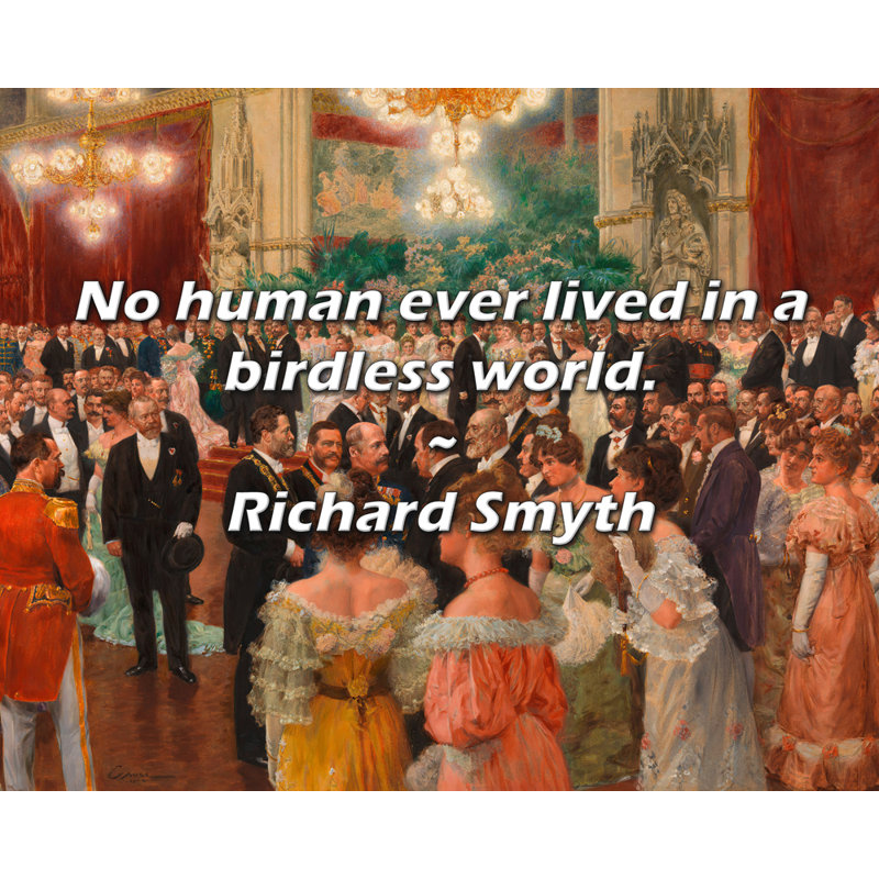Richard Smyth Citation: Aucun être humain n'a jamais vécu dans un monde sans oiseaux., H 26 po x l 32 po