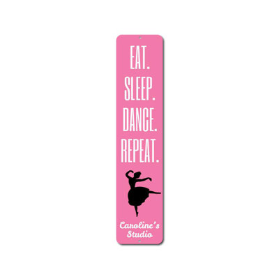 Eat Sleep Dance Repeat Custom Aluminum Sign