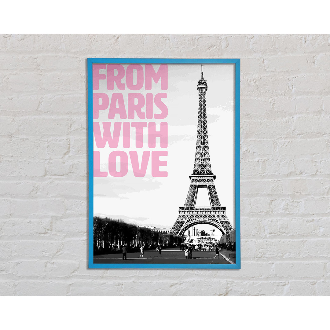 From Paris with Love - Einzelne Bilderrahmen Kunstdrucke