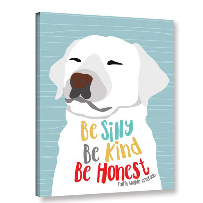 Be Silly Kind And Honest by Ginger Oliphant - Graphic Art Print On Canvas