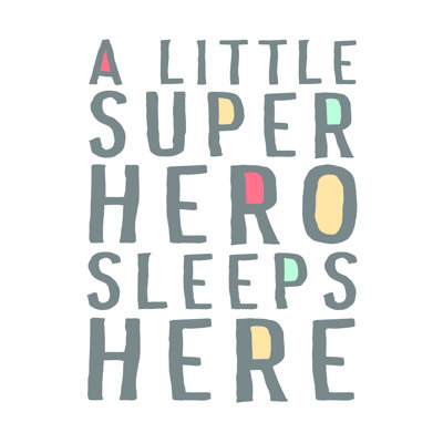 " A Little Superhero Sleeps Here "