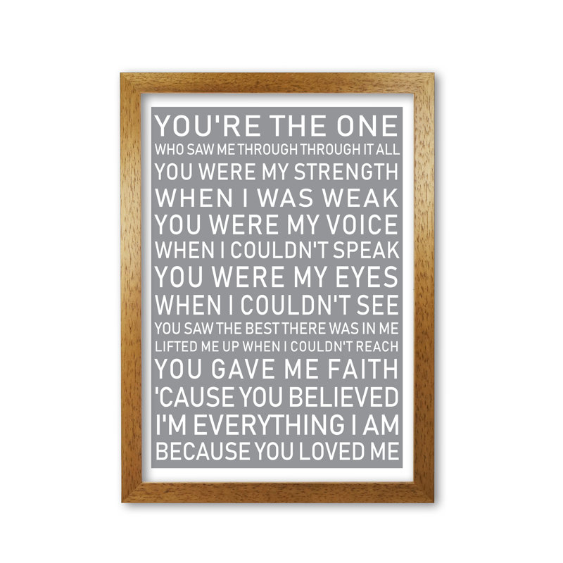 Because You Loved Me - Typography Print on Paper, Honey Oak Frame, 42 cm H x 30 cm W x 5 cm D, Grey