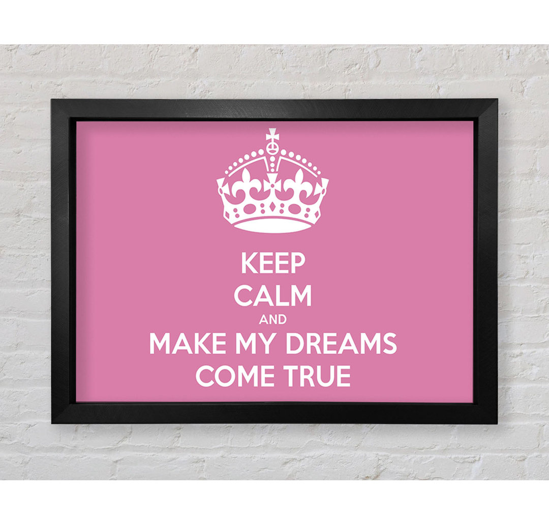 Gerahmtes Poster Keep Calm Make Your Dreams Come True in Rosa