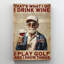 «Old Man - I Drink Wine, I Play Golf», impression sur toile tendue-220967794