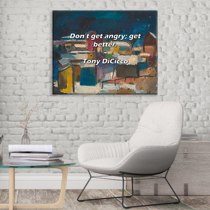 Artsy Quote "Don’t get angry; get better." By Tony DiCicco Gallery Wrapped Canvas, 40" H x 28" W