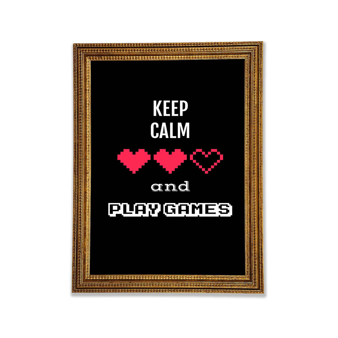 Keep Calm And Play Games - Single Picture Frame Typography