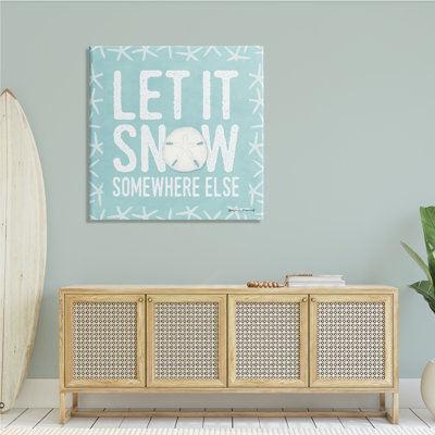 «Let It Snow Somewhere Else Expression Nautical Winter» par Stephanie Workman Marrott - impression
