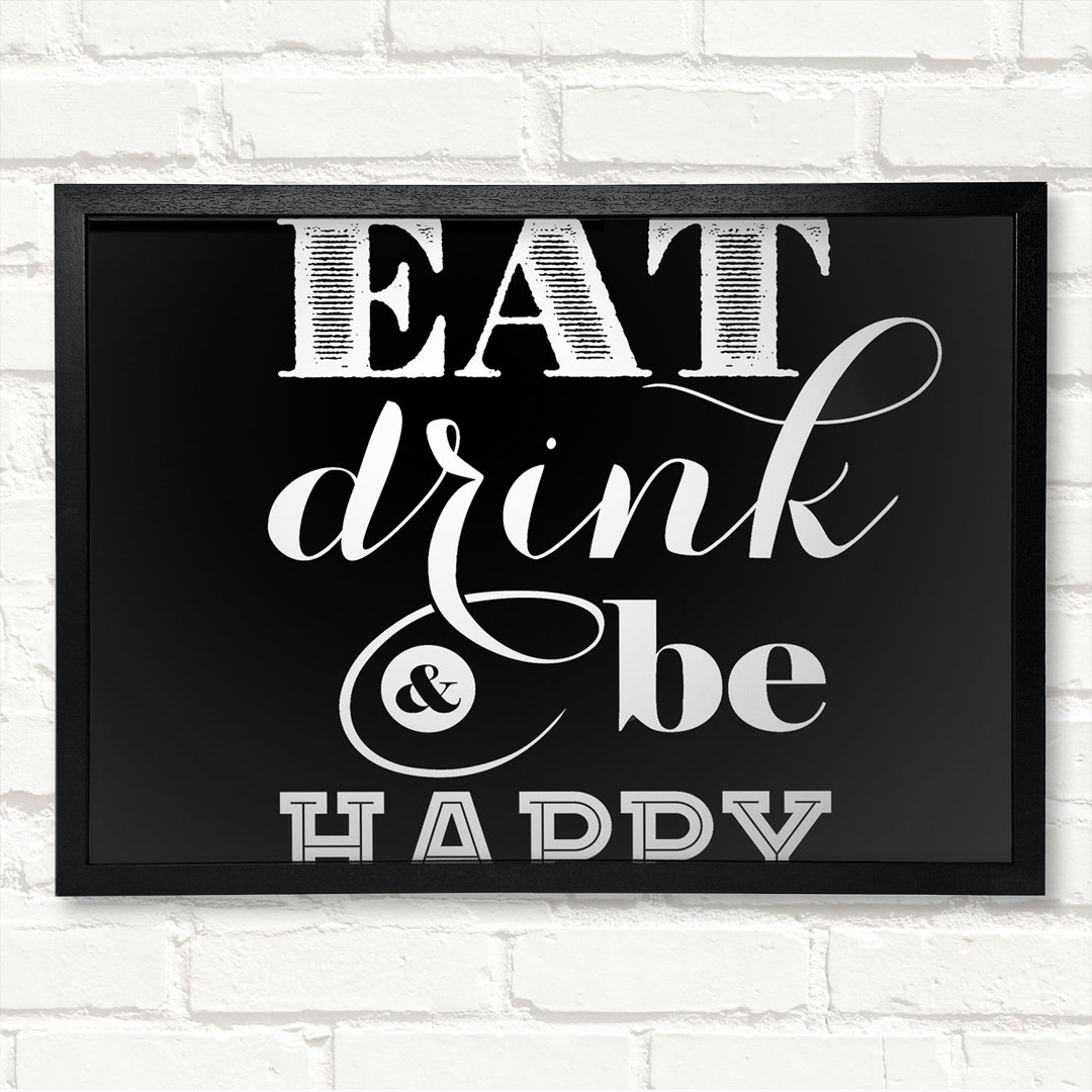 Eat Drink And Be Happy Gerahmter Druck