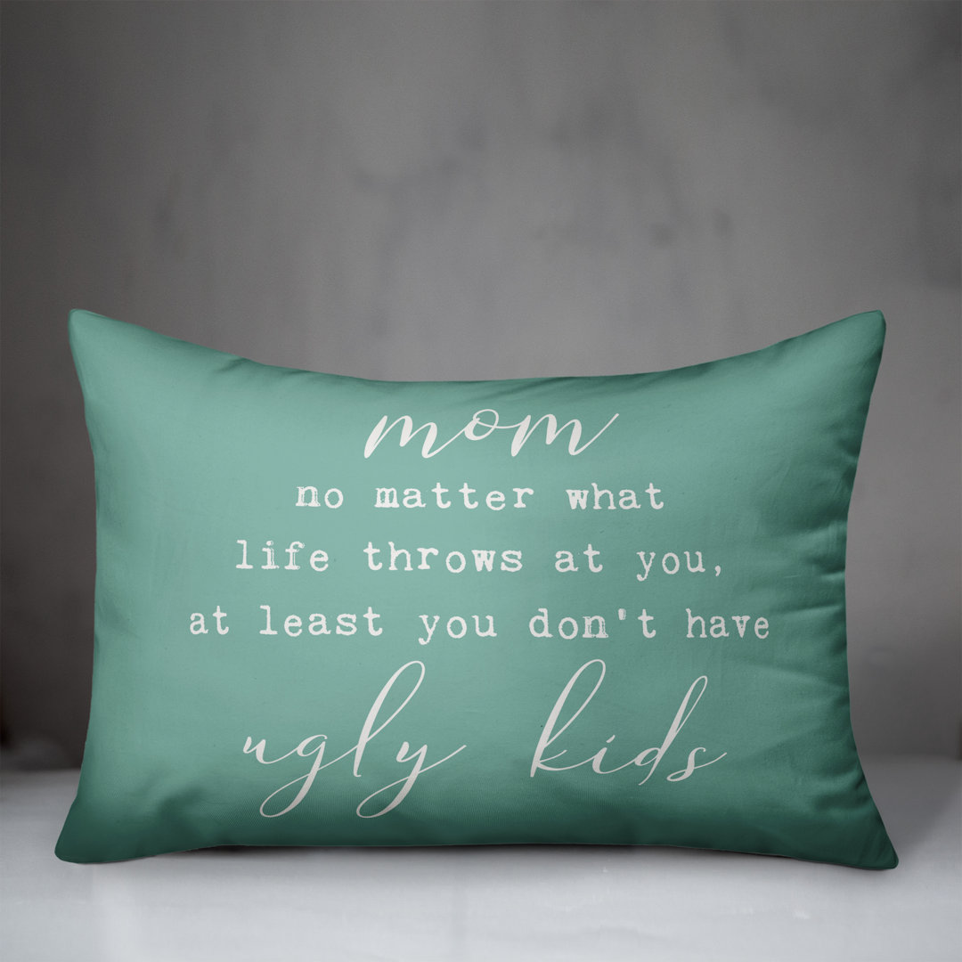 At Least You Don't Have Ugly Kids Lumbar Pillow Designs Direct Creative Group