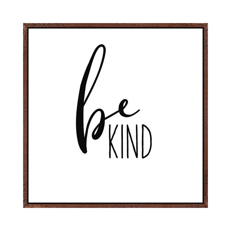 Be Kind - Print on Canvas, 45.72cm H x 45.72cm W x 3.81cm D, Classic Brown Wood Framed