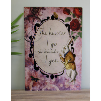 Vintage Metal Sign – Alice In Wonderland – The Hurrier I Go