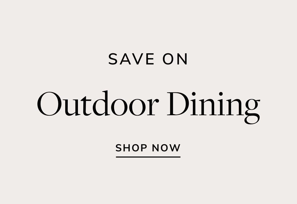 Save on Outdoor Dining