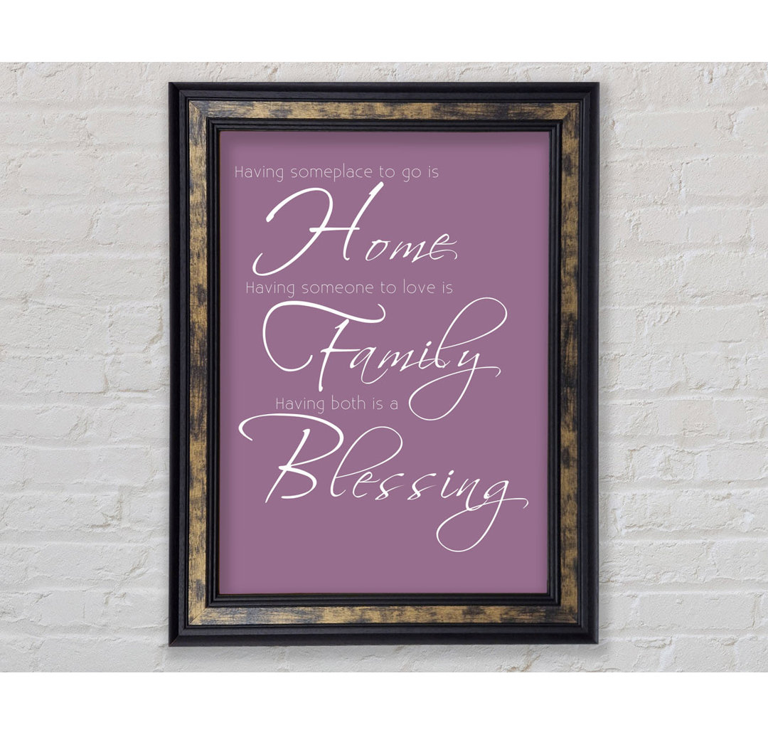 Family Quote Having Someplace To Go Is Home 2 Beige - Single Picture Frame Art Prints