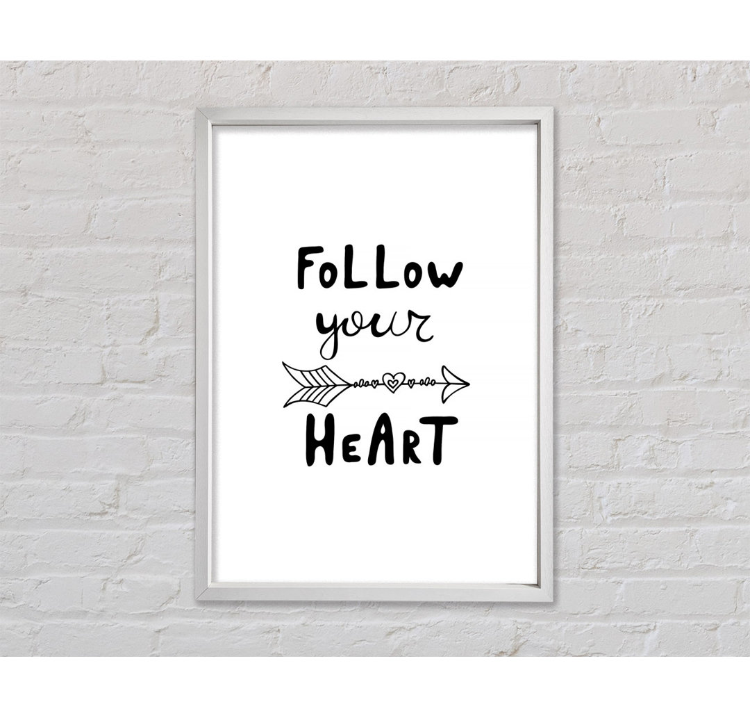 Follow Your Heart 2 Gerahmter Druck