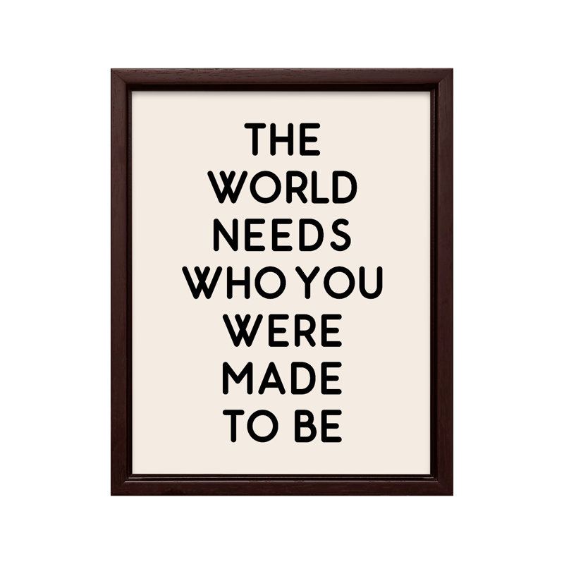 «Who You Were Made To Be No1», 24"H x 32"W, Canvas, Brown Framed