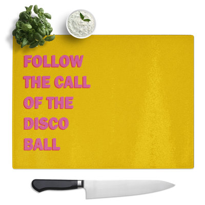 Follow The Call Of The Disco Ball Typography Quote  Glass Chopping Board