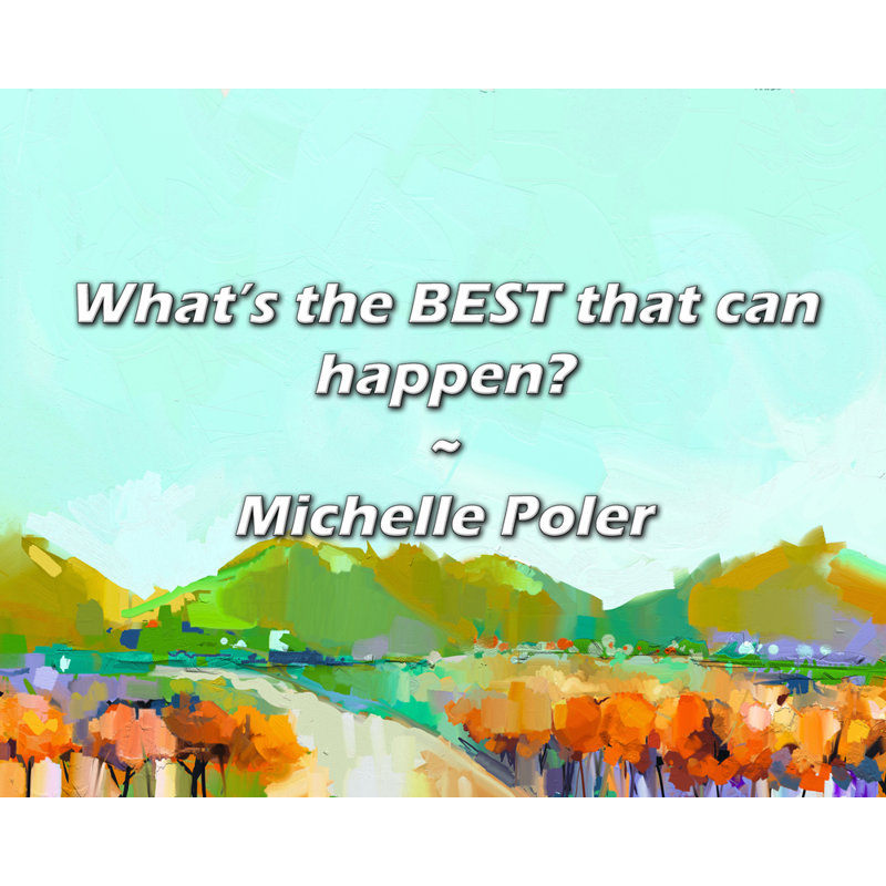Citation de Michelle Poler: Quel est le MEILLEUR qui peut arriver?