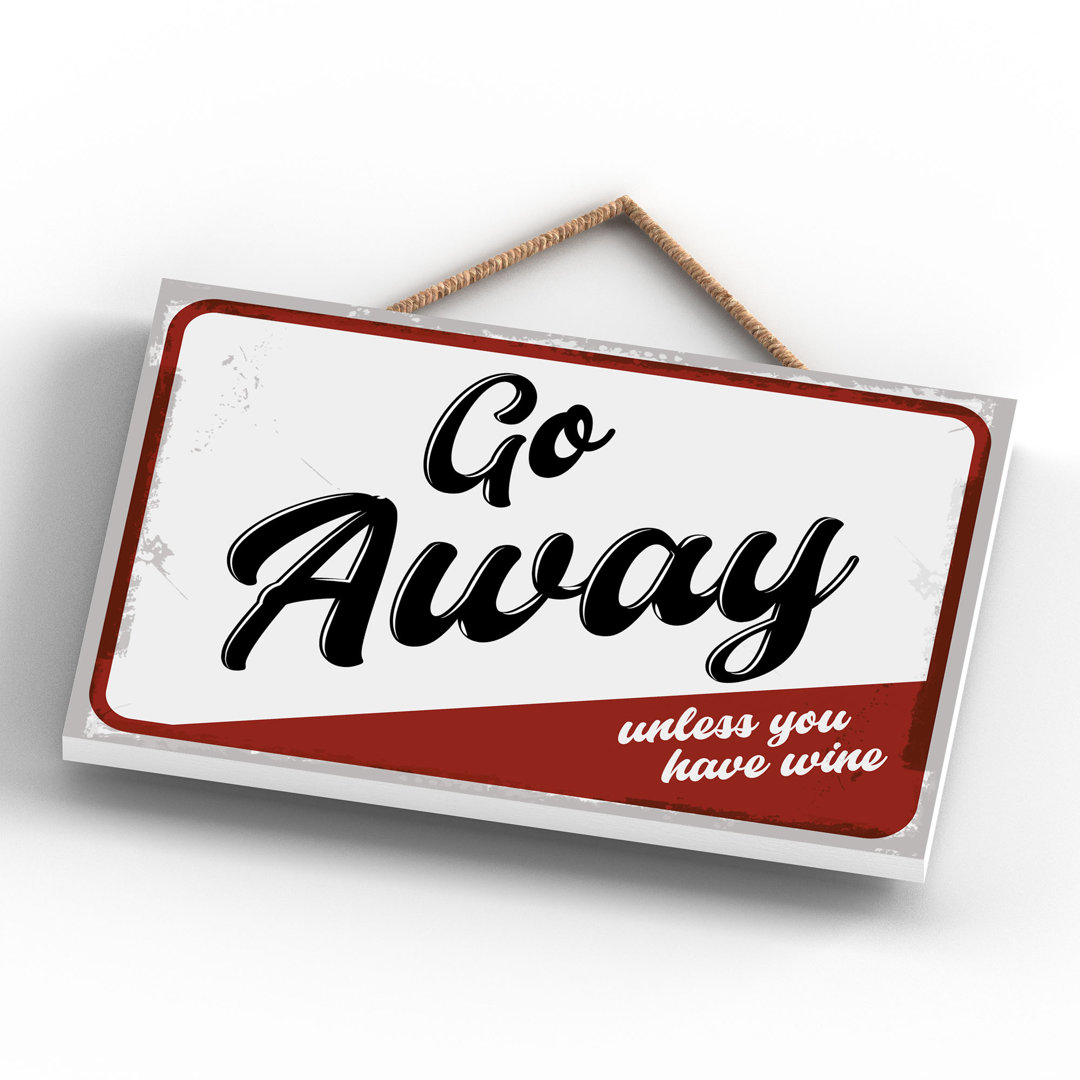 Go Away Unless Wine - Print on MDF
