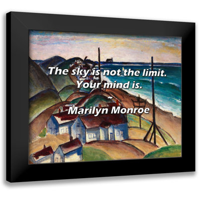 Marilyn Monroe Quote: The sky is not the limit. Your mind is.