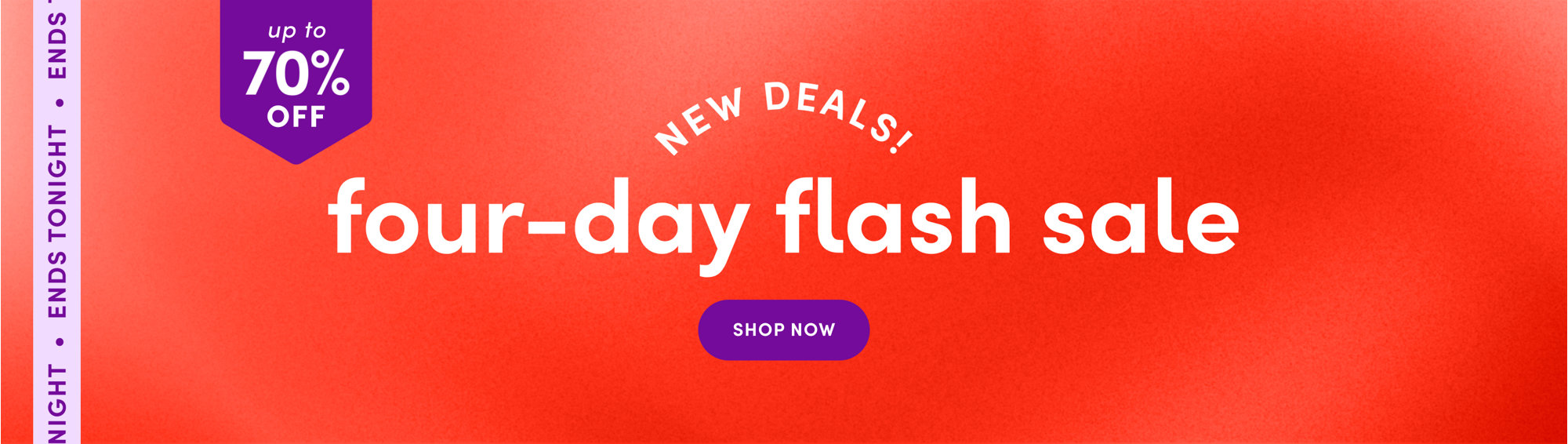 New Deals! Four-day flash sale, up to 70% off. Shop Now. Ends Tonight.