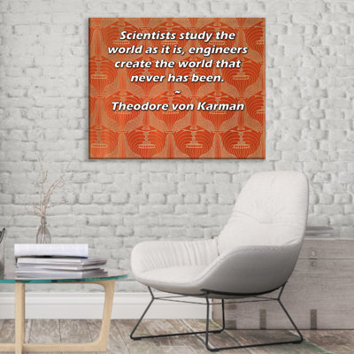 Toile tendue de la galerie ArtsyQuotes par Theodore Von Karman: «Les scientifiques étudient le monde tel qu'il est, les ingénieurs créent un monde qui ne l'a jamais été.»