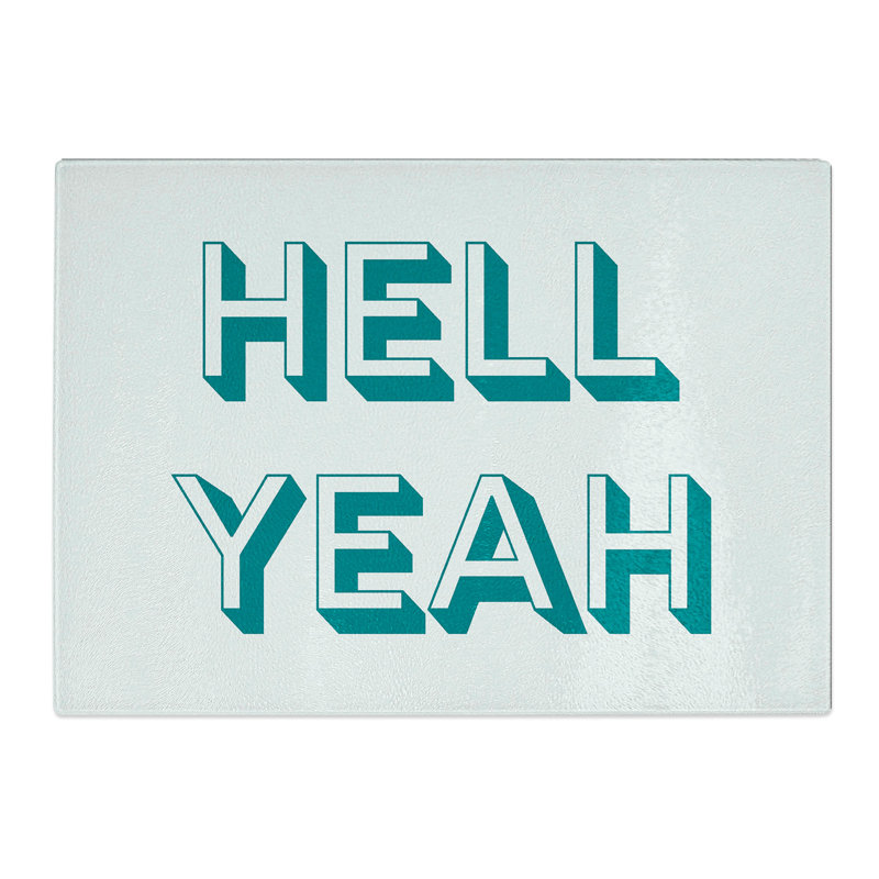 Hell Yeah Typography Chopping Board, 0.4cm H x 28.5cm W x 39cm L
