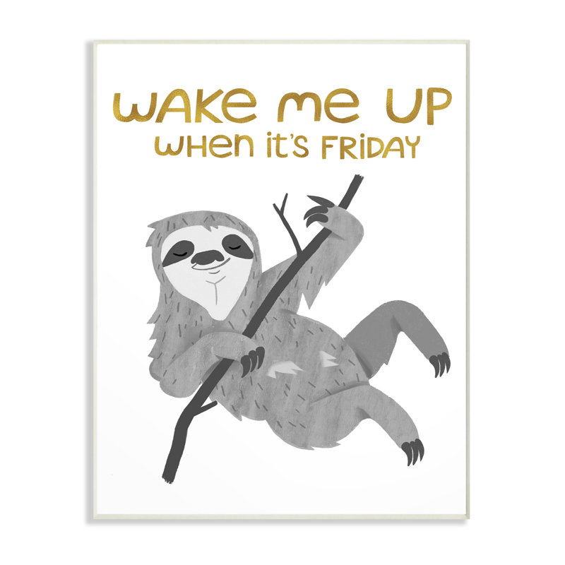 « réveil me up vendredi hanging sloth », impression, H 19 po x l 13 po x P 0,5 po, Plaque murale