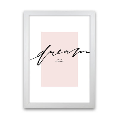 Dream Even Bigger - Print