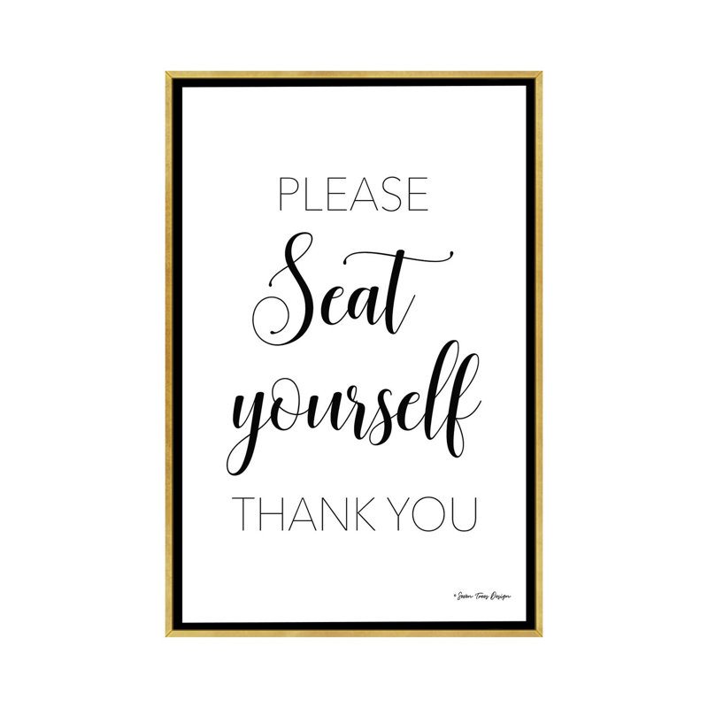 Please Seat Yourself by Seven Trees Design - Textual Art Print, 60" H x 40" W x 1.5" D, Gold Framed Canvas, No Mat