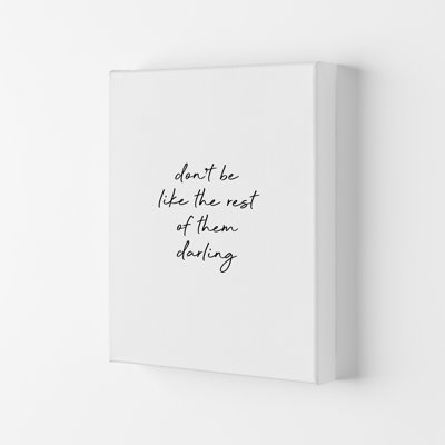 Don't Be Like The Rest - Print