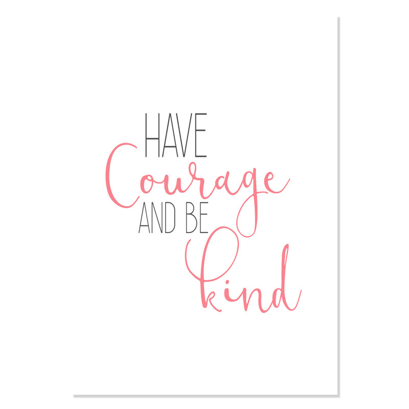 Impression sur papier roulée «Have Courage 1», H 40 po x l 28 po x P 1 po