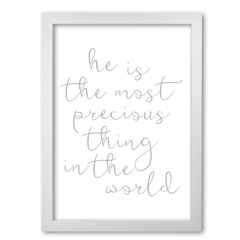 He Is The Most Precious Thing In The World - Print, 85 cm H x 60 cm W x 5 cm D, White Grain Frame
